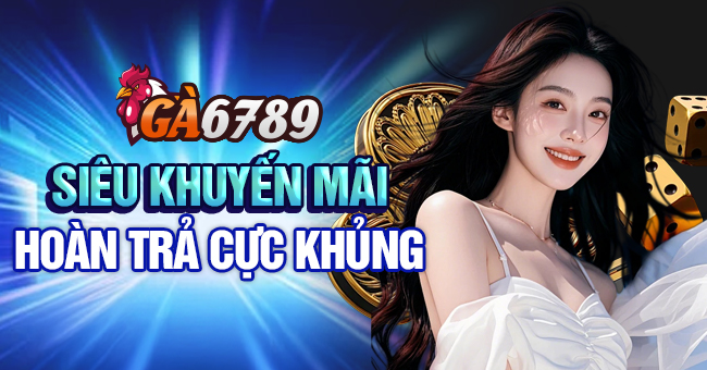 Thưởng hoàn trả tại Ga6789